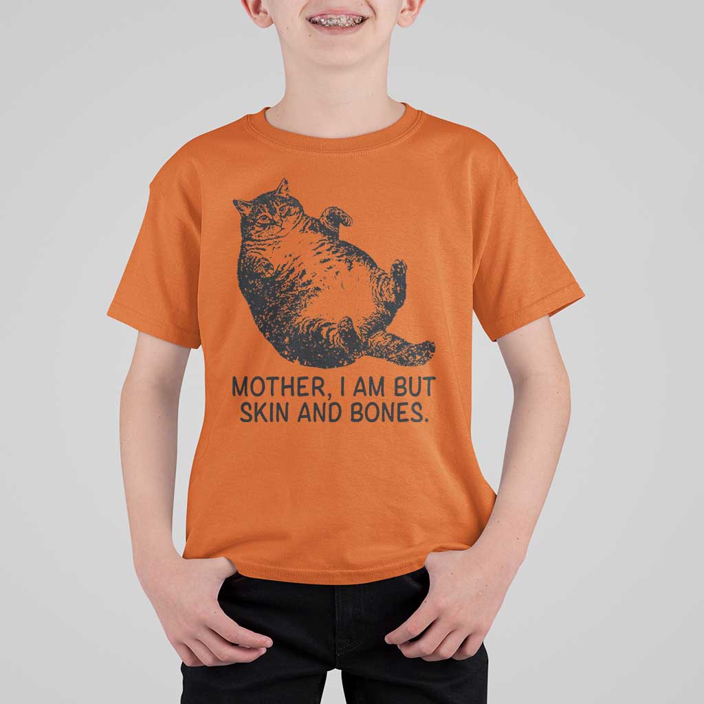 Funny Fat Cat Meme T Shirt For Kid Mother I Am But Skin and Bones Sarcastic Feline Humor - Wonder Print Shop