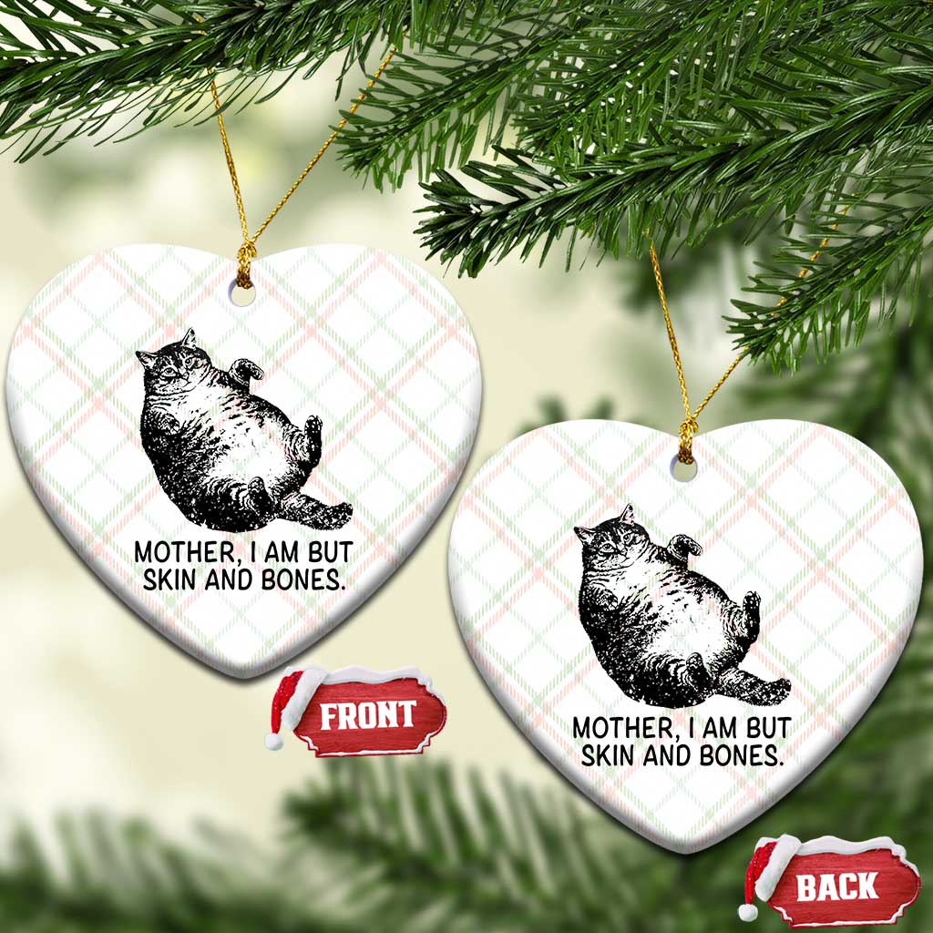 Funny Fat Cat Meme Ceramic Ornament Mother I Am But Skin and Bones Sarcastic Feline Humor - Wonder Print Shop