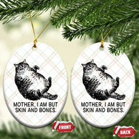 Funny Fat Cat Meme Ceramic Ornament Mother I Am But Skin and Bones Sarcastic Feline Humor - Wonder Print Shop