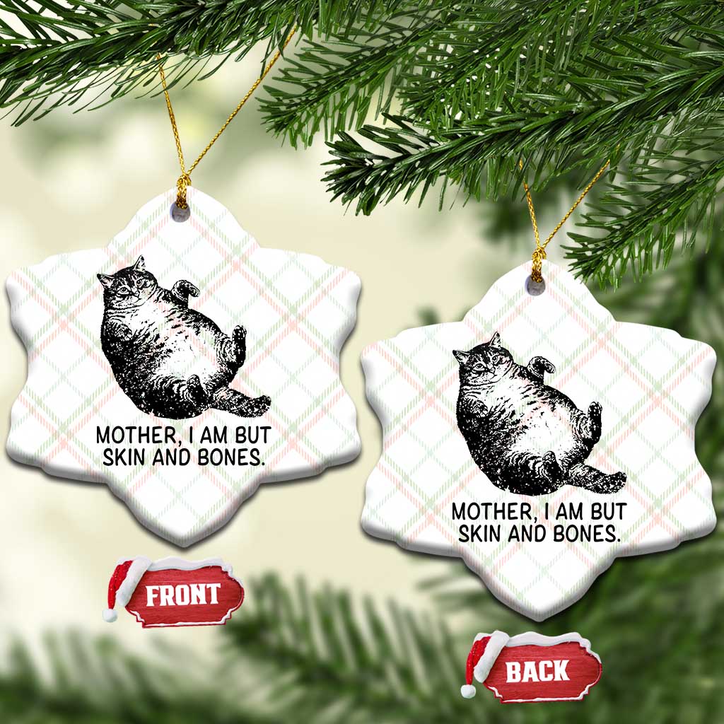 Funny Fat Cat Meme Ceramic Ornament Mother I Am But Skin and Bones Sarcastic Feline Humor - Wonder Print Shop