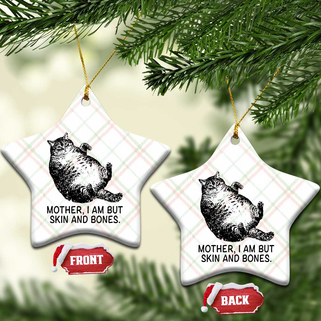 Funny Fat Cat Meme Ceramic Ornament Mother I Am But Skin and Bones Sarcastic Feline Humor - Wonder Print Shop