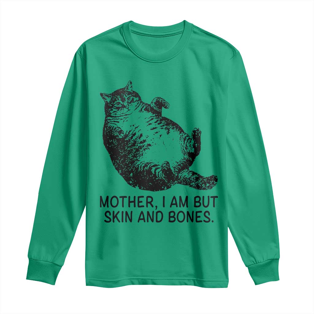 Funny Fat Cat Meme Long Sleeve Shirt Mother I Am But Skin and Bones Sarcastic Feline Humor - Wonder Print Shop
