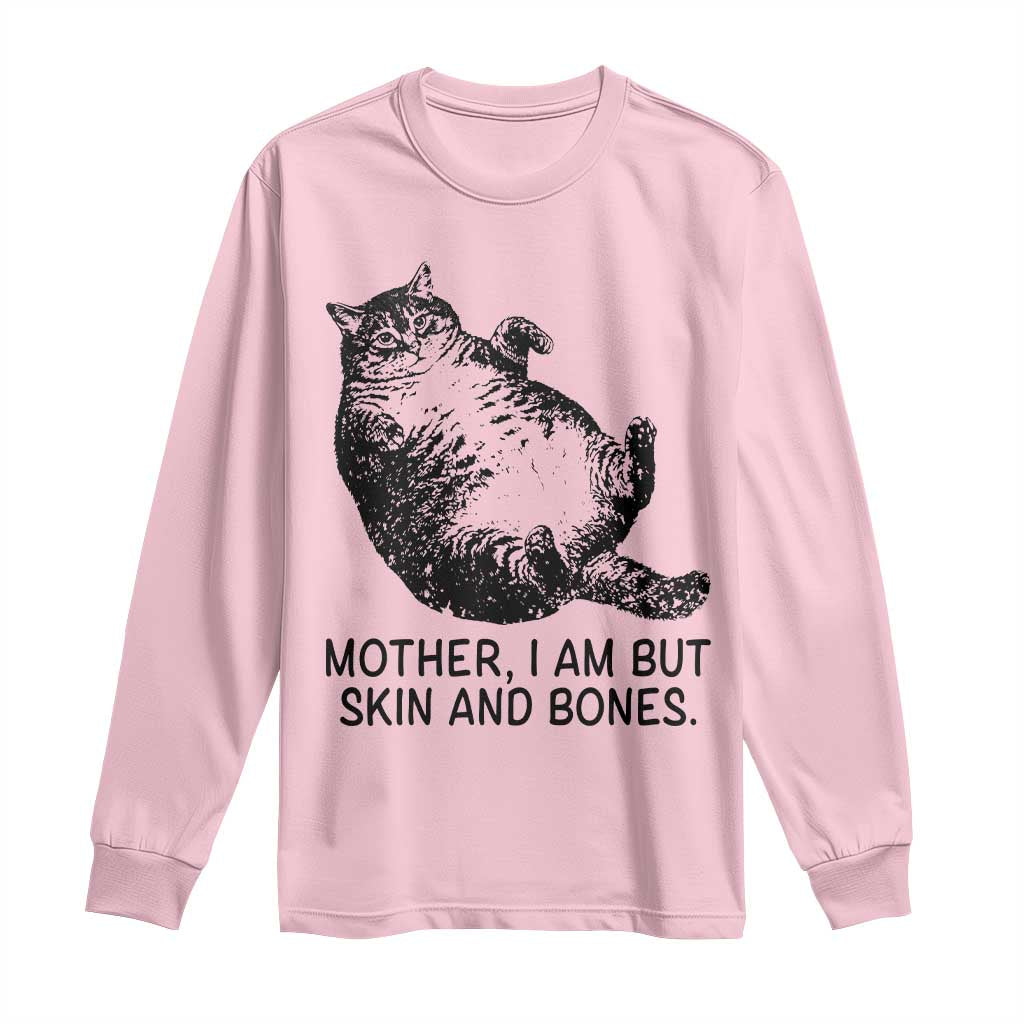 Funny Fat Cat Meme Long Sleeve Shirt Mother I Am But Skin and Bones Sarcastic Feline Humor - Wonder Print Shop