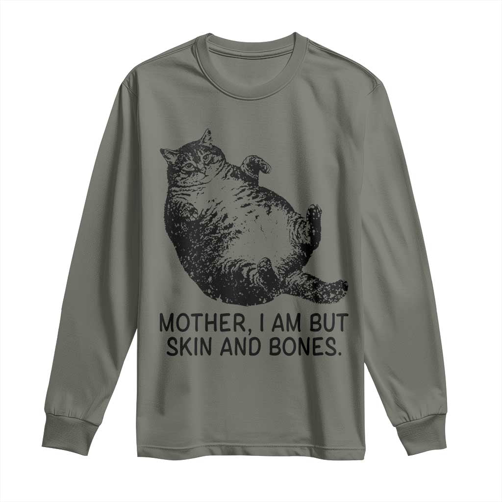 Funny Fat Cat Meme Long Sleeve Shirt Mother I Am But Skin and Bones Sarcastic Feline Humor - Wonder Print Shop