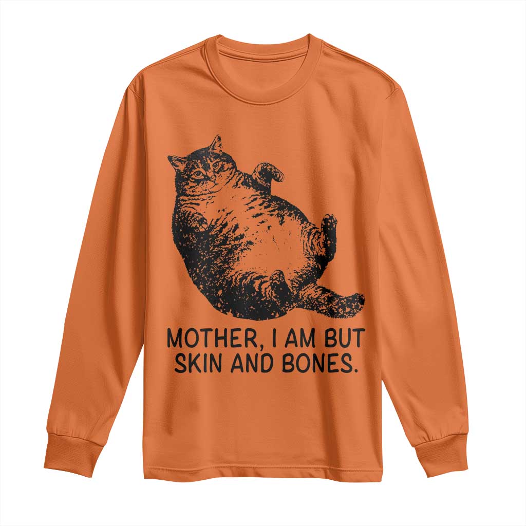 Funny Fat Cat Meme Long Sleeve Shirt Mother I Am But Skin and Bones Sarcastic Feline Humor - Wonder Print Shop
