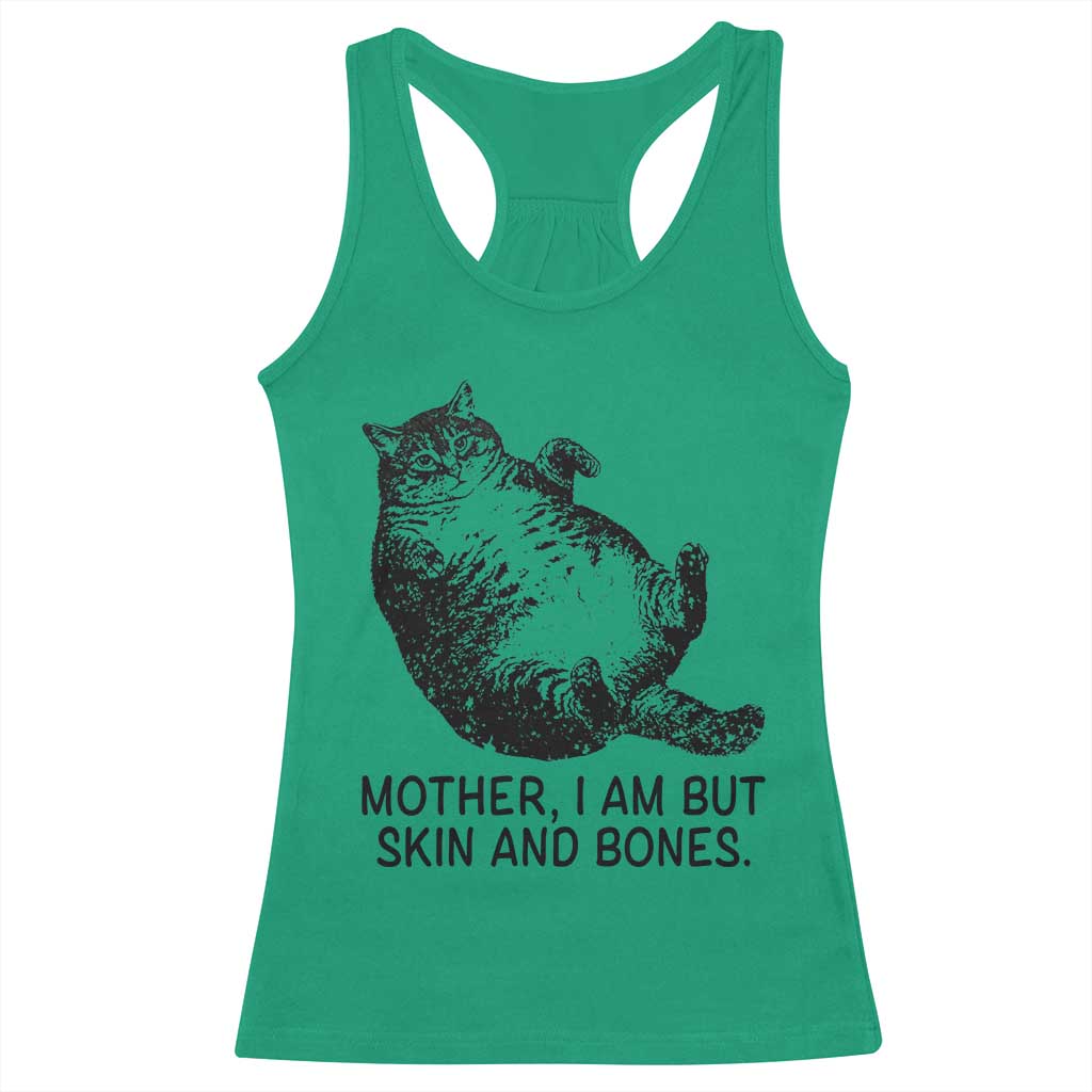 Funny Fat Cat Meme Racerback Tank Top Mother I Am But Skin and Bones Sarcastic Feline Humor - Wonder Print Shop