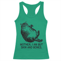 Funny Fat Cat Meme Racerback Tank Top Mother I Am But Skin and Bones Sarcastic Feline Humor - Wonder Print Shop