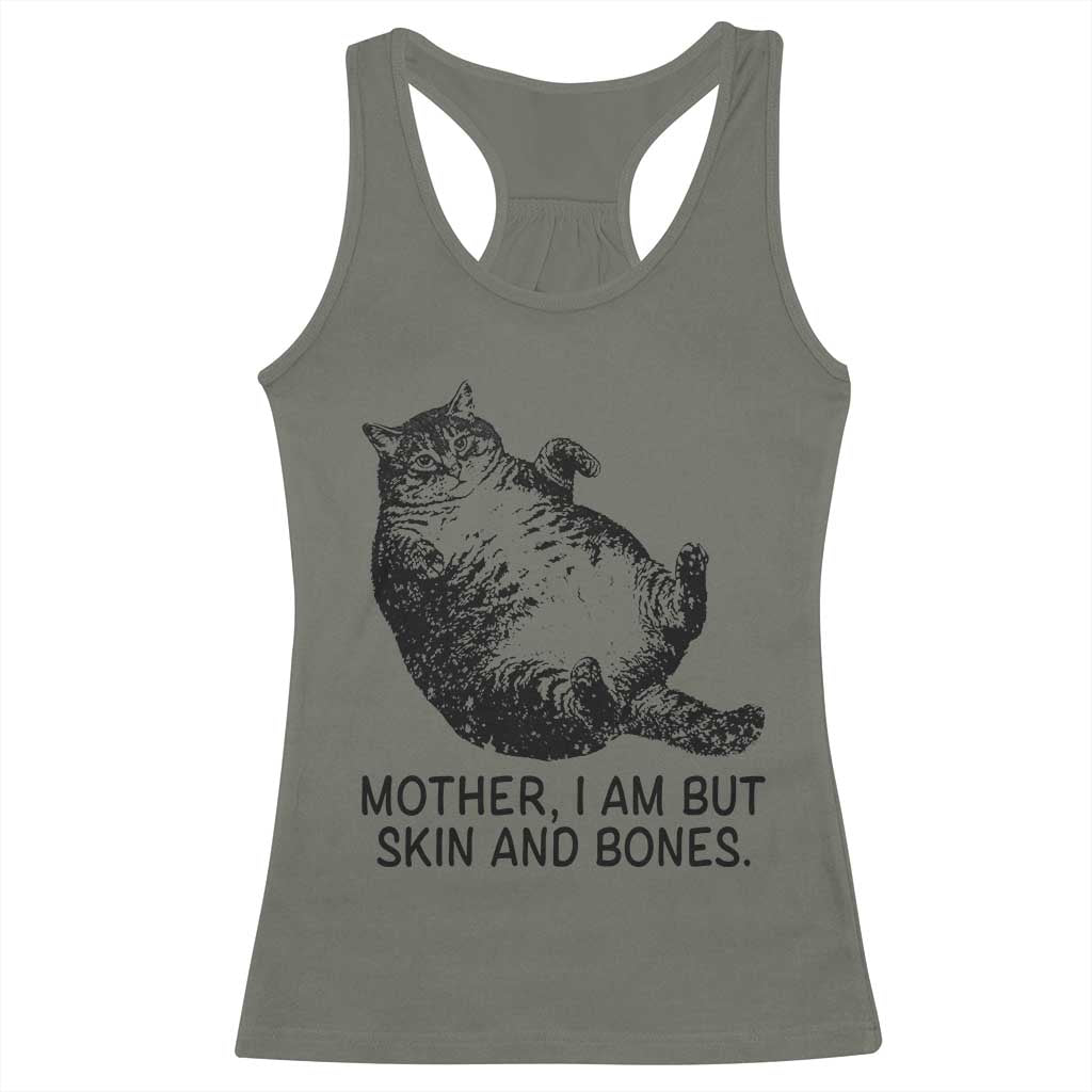 Funny Fat Cat Meme Racerback Tank Top Mother I Am But Skin and Bones Sarcastic Feline Humor - Wonder Print Shop
