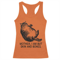 Funny Fat Cat Meme Racerback Tank Top Mother I Am But Skin and Bones Sarcastic Feline Humor - Wonder Print Shop