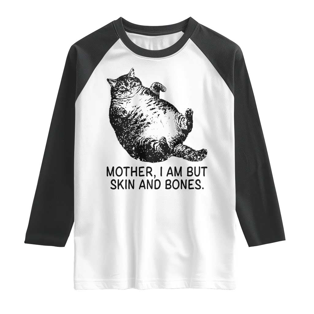 Funny Fat Cat Meme Raglan Shirt Mother I Am But Skin and Bones Sarcastic Feline Humor - Wonder Print Shop