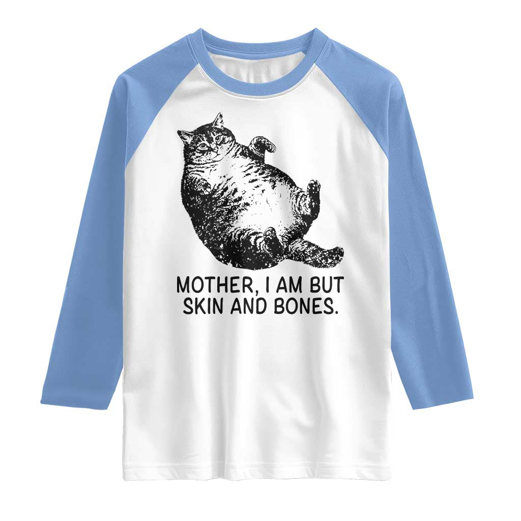 Funny Fat Cat Meme Raglan Shirt Mother I Am But Skin and Bones Sarcastic Feline Humor - Wonder Print Shop