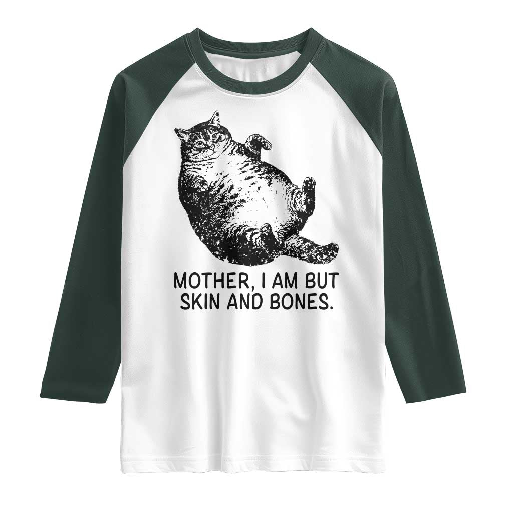 Funny Fat Cat Meme Raglan Shirt Mother I Am But Skin and Bones Sarcastic Feline Humor - Wonder Print Shop