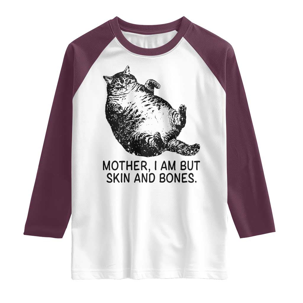 Funny Fat Cat Meme Raglan Shirt Mother I Am But Skin and Bones Sarcastic Feline Humor - Wonder Print Shop