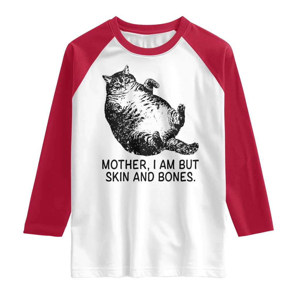 Funny Fat Cat Meme Raglan Shirt Mother I Am But Skin and Bones Sarcastic Feline Humor - Wonder Print Shop