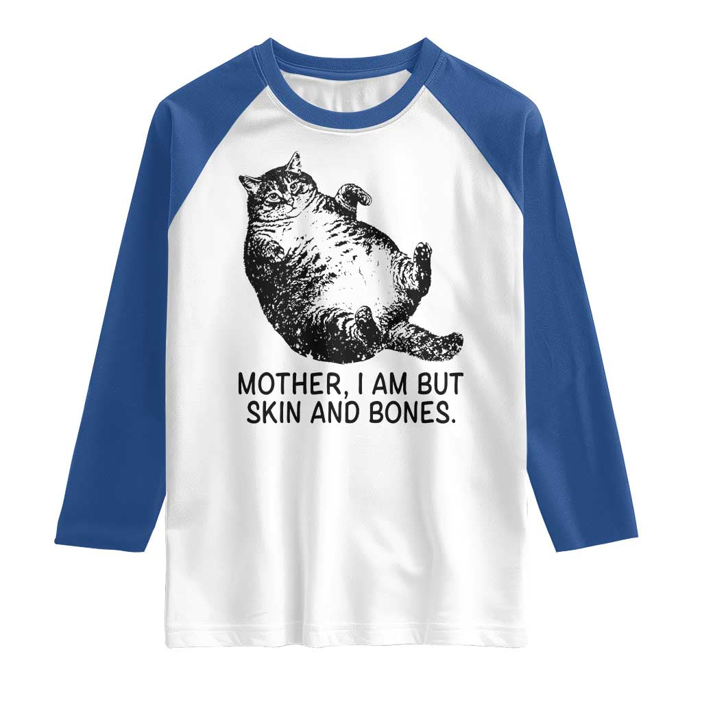 Funny Fat Cat Meme Raglan Shirt Mother I Am But Skin and Bones Sarcastic Feline Humor - Wonder Print Shop