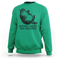 Funny Fat Cat Meme Sweatshirt Mother I Am But Skin and Bones Sarcastic Feline Humor - Wonder Print Shop