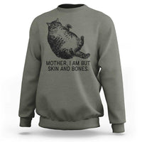 Funny Fat Cat Meme Sweatshirt Mother I Am But Skin and Bones Sarcastic Feline Humor - Wonder Print Shop
