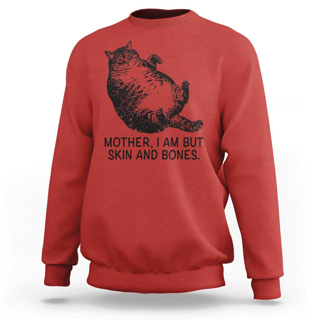 Funny Fat Cat Meme Sweatshirt Mother I Am But Skin and Bones Sarcastic Feline Humor - Wonder Print Shop