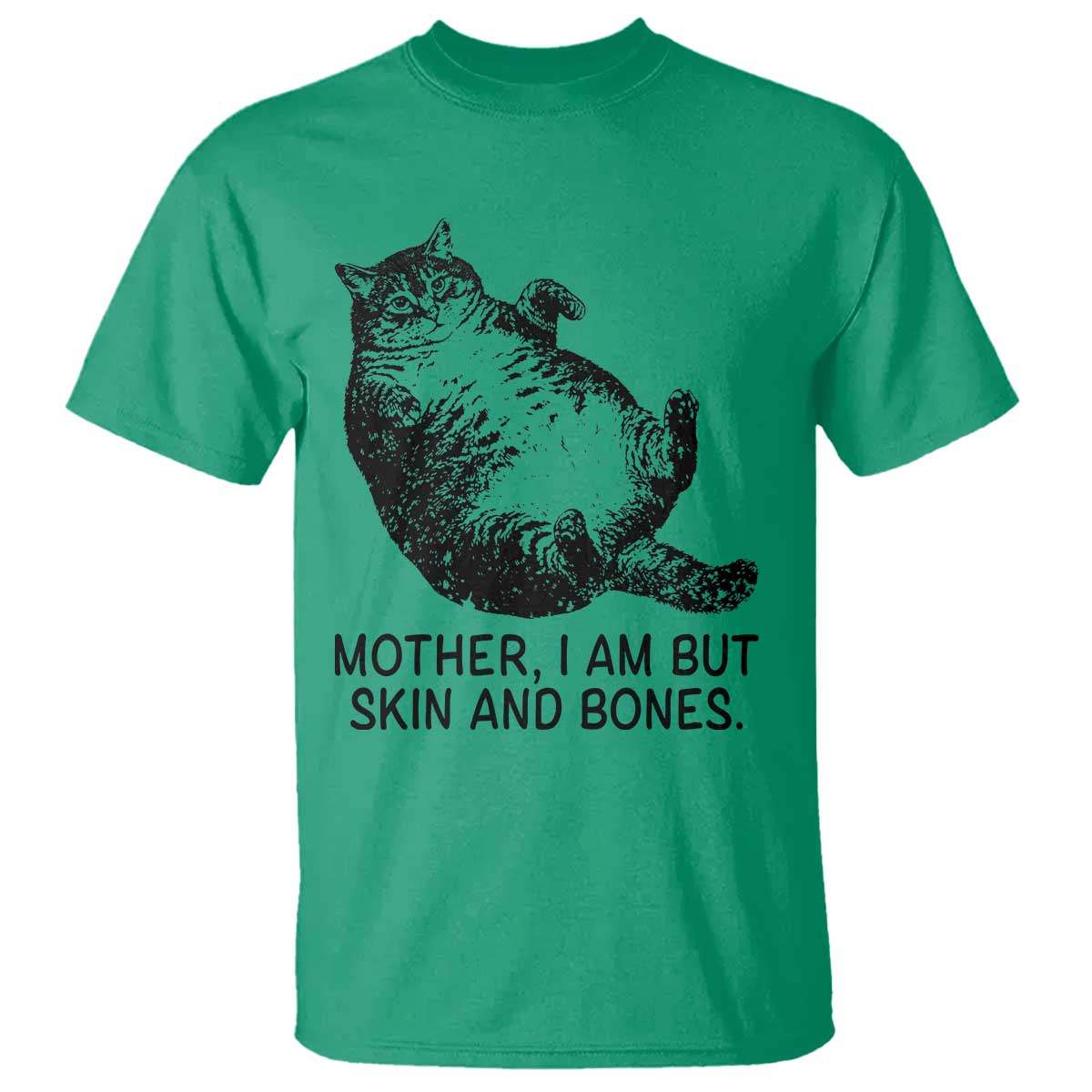 Funny Fat Cat Meme T Shirt Mother I Am But Skin and Bones Sarcastic Feline Humor - Wonder Print Shop