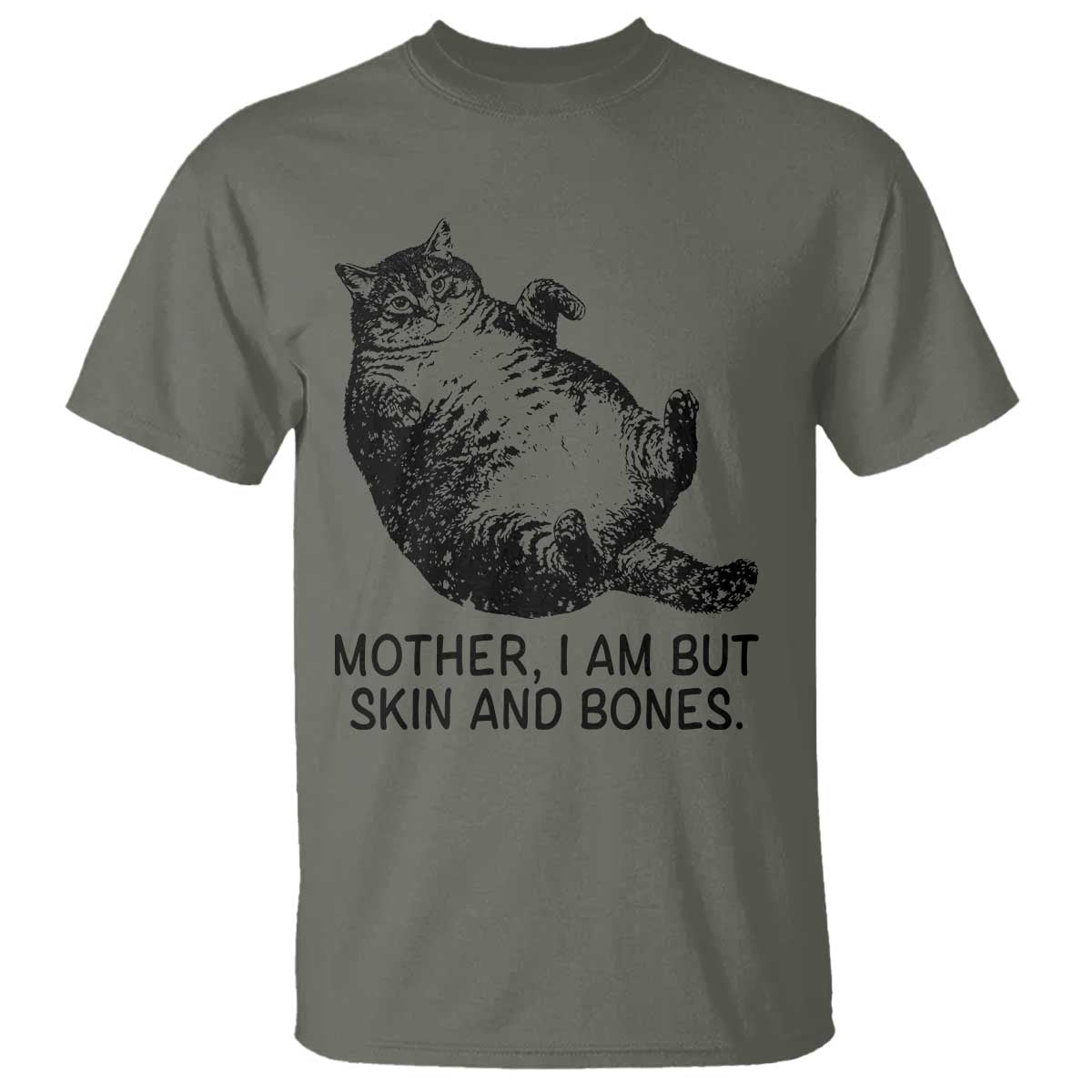 Funny Fat Cat Meme T Shirt Mother I Am But Skin and Bones Sarcastic Feline Humor - Wonder Print Shop