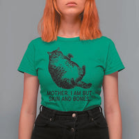 Funny Fat Cat Meme T Shirt For Women Mother I Am But Skin and Bones Sarcastic Feline Humor - Wonder Print Shop