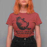 Funny Fat Cat Meme T Shirt For Women Mother I Am But Skin and Bones Sarcastic Feline Humor - Wonder Print Shop