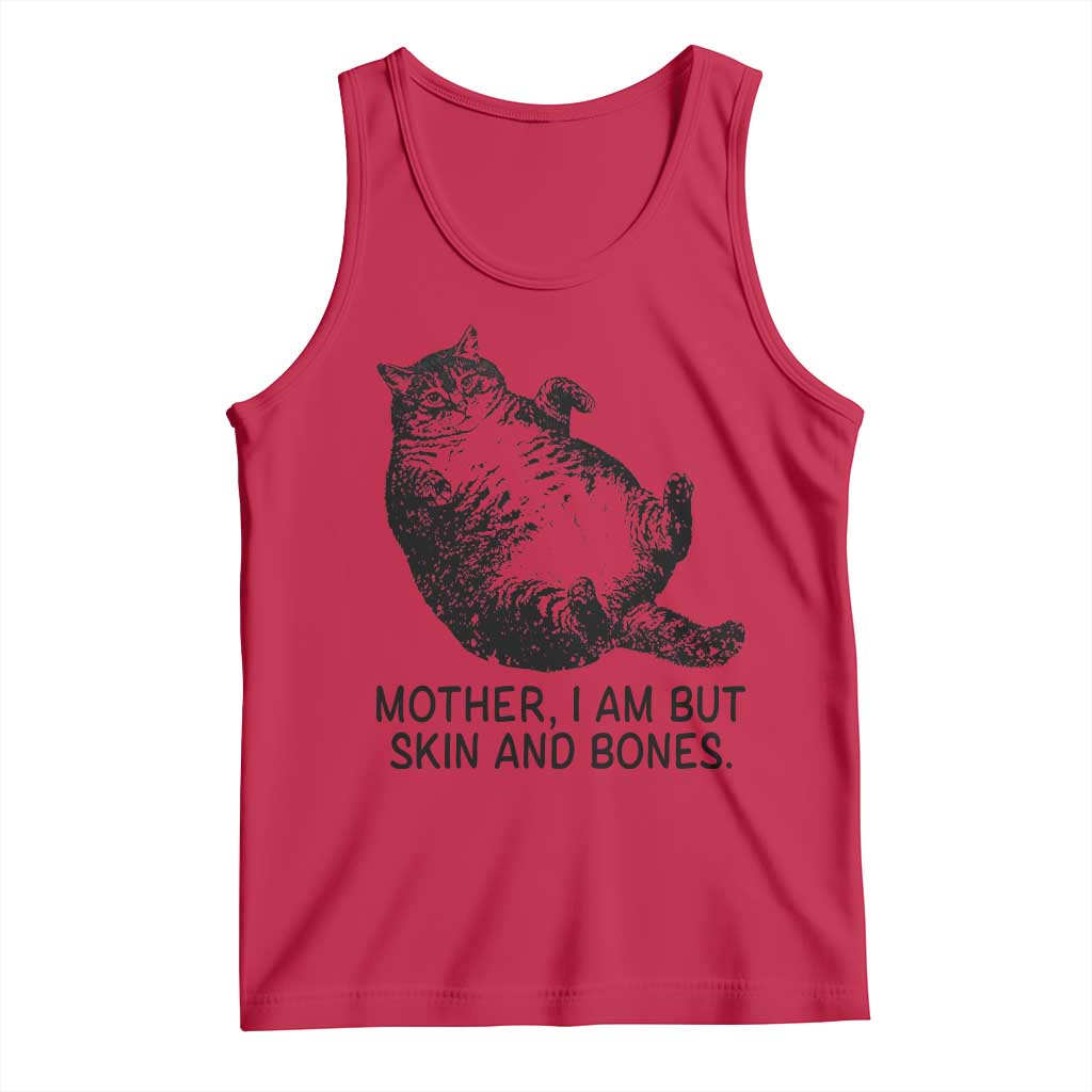 Funny Fat Cat Meme Tank Top Mother I Am But Skin and Bones Sarcastic Feline Humor - Wonder Print Shop