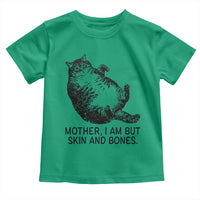Funny Fat Cat Meme Toddler T Shirt Mother I Am But Skin and Bones Sarcastic Feline Humor - Wonder Print Shop