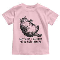 Funny Fat Cat Meme Toddler T Shirt Mother I Am But Skin and Bones Sarcastic Feline Humor - Wonder Print Shop