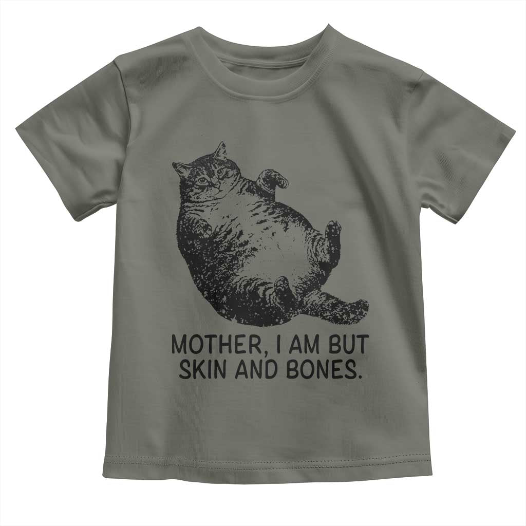 Funny Fat Cat Meme Toddler T Shirt Mother I Am But Skin and Bones Sarcastic Feline Humor - Wonder Print Shop