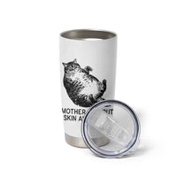 Funny Fat Cat Meme Tumbler Cup Mother I Am But Skin and Bones Sarcastic Feline Humor - Wonder Print Shop