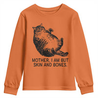 Funny Fat Cat Meme Youth Sweatshirt Mother I Am But Skin and Bones Sarcastic Feline Humor - Wonder Print Shop