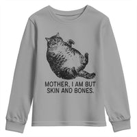 Funny Fat Cat Meme Youth Sweatshirt Mother I Am But Skin and Bones Sarcastic Feline Humor - Wonder Print Shop