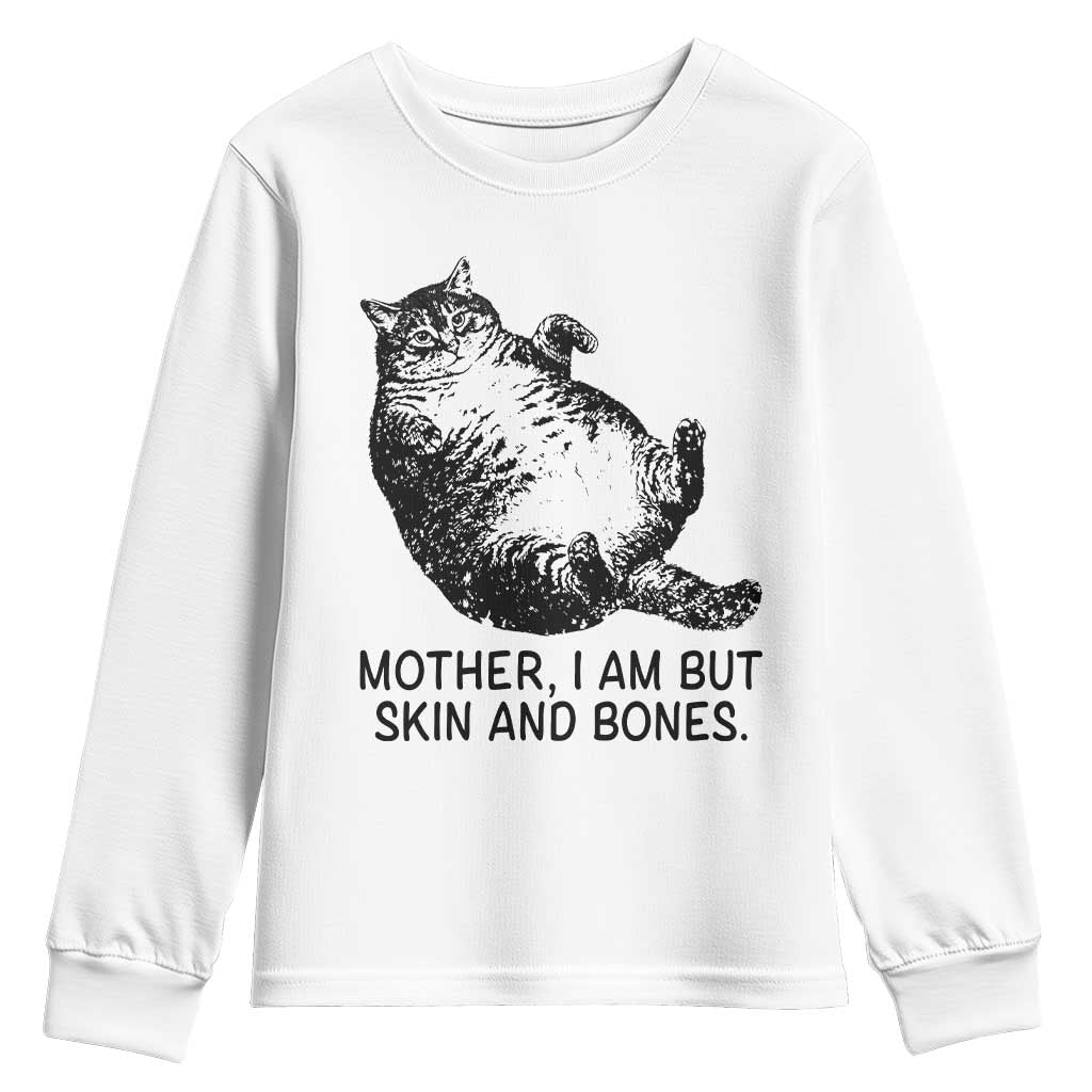 Funny Fat Cat Meme Youth Sweatshirt Mother I Am But Skin and Bones Sarcastic Feline Humor - Wonder Print Shop