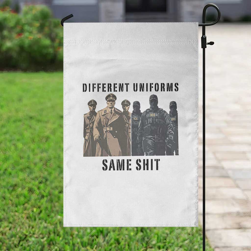 Different Uniforms Same Shit Sarcastic Garden Flag Anti Authoritarian Fascism Protest