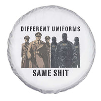 Different Uniforms Same Shit Sarcastic Spare Tire Cover Anti Authoritarian Fascism Protest