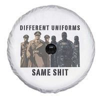 Different Uniforms Same Shit Sarcastic Spare Tire Cover Anti Authoritarian Fascism Protest