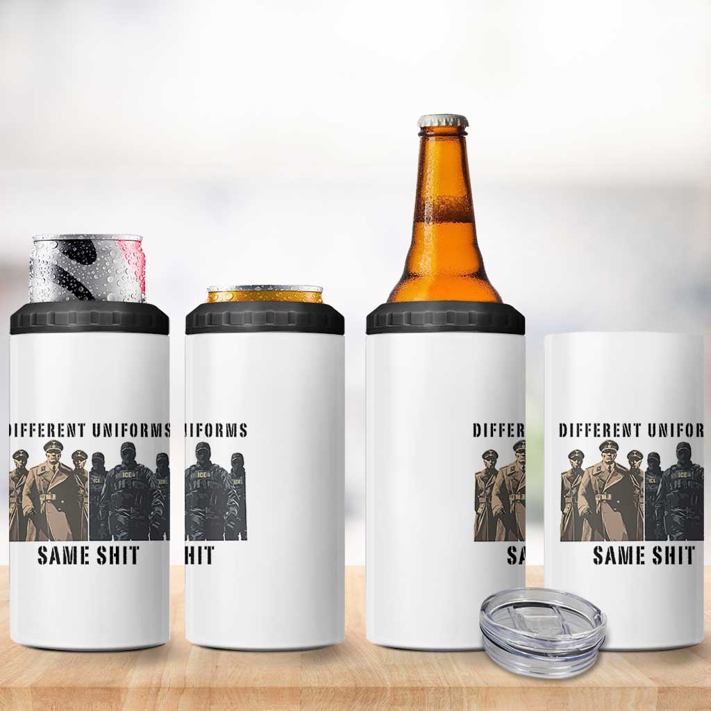 Different Uniforms Same Shit Sarcastic 4 in 1 Can Cooler Tumbler Anti Authoritarian Fascism Protest