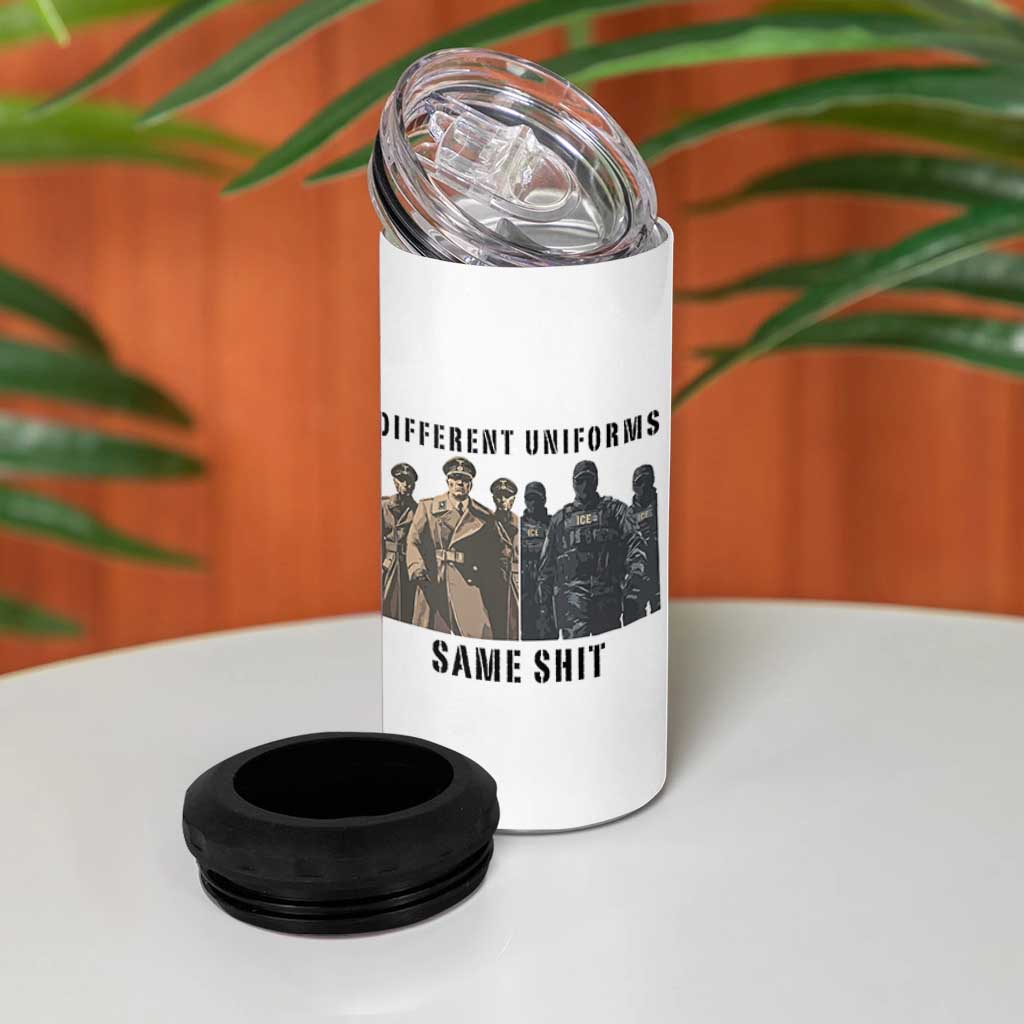 Different Uniforms Same Shit Sarcastic 4 in 1 Can Cooler Tumbler Anti Authoritarian Fascism Protest