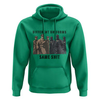 Different Uniforms Same Shit Sarcastic Hoodie Anti Authoritarian Fascism Protest