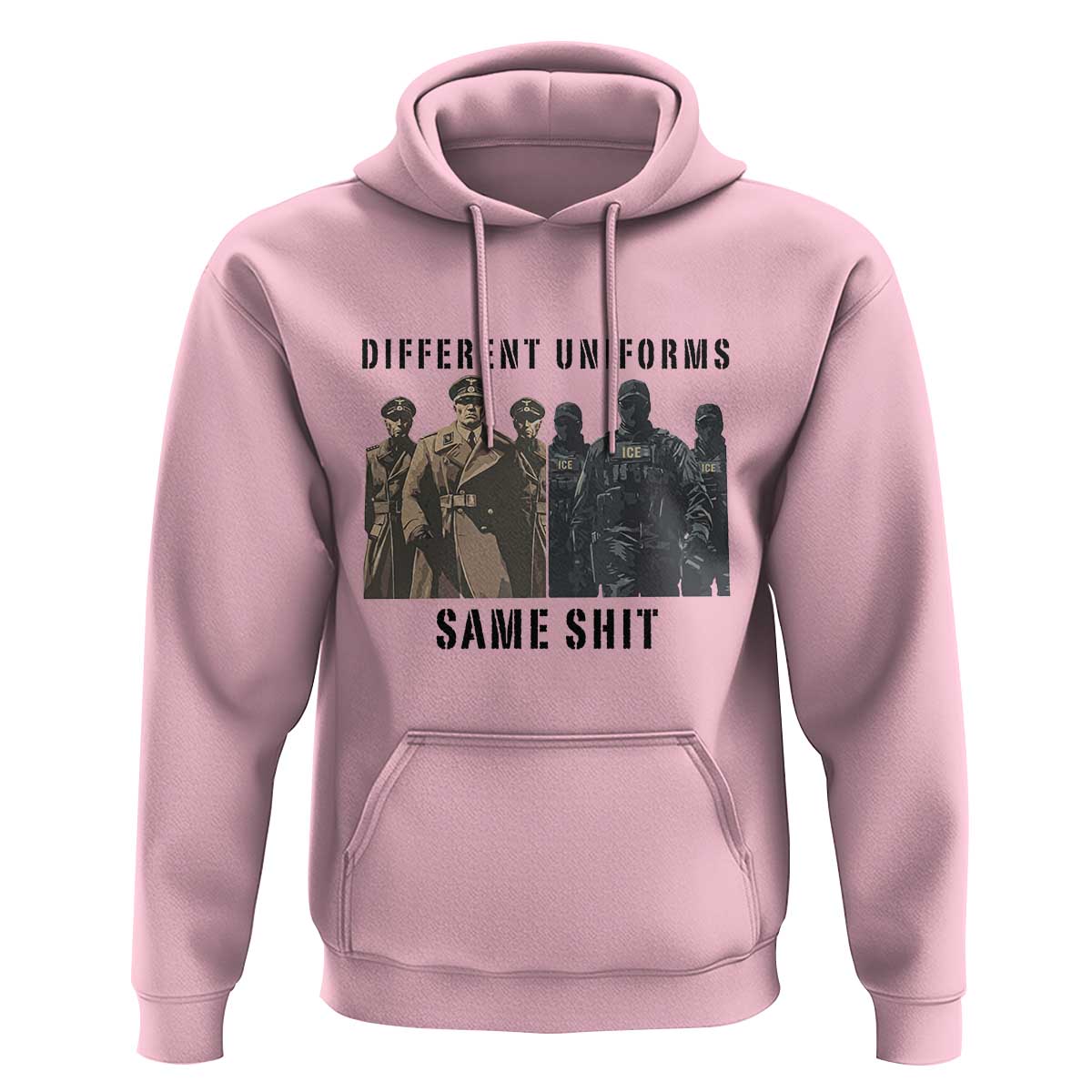 Different Uniforms Same Shit Sarcastic Hoodie Anti Authoritarian Fascism Protest