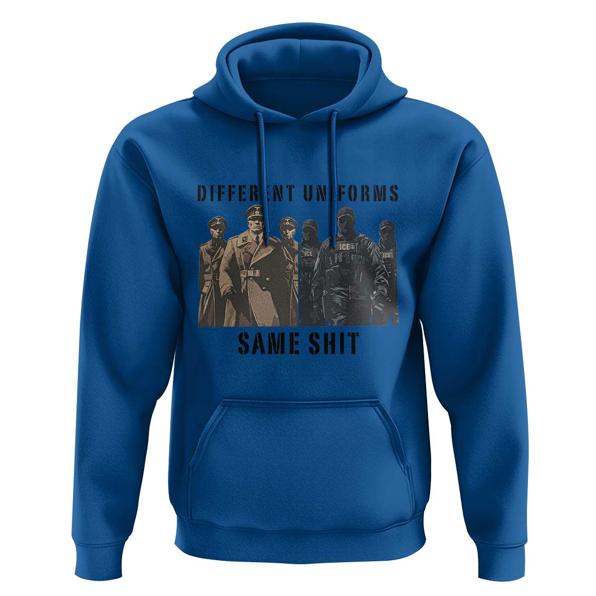 Different Uniforms Same Shit Sarcastic Hoodie Anti Authoritarian Fascism Protest