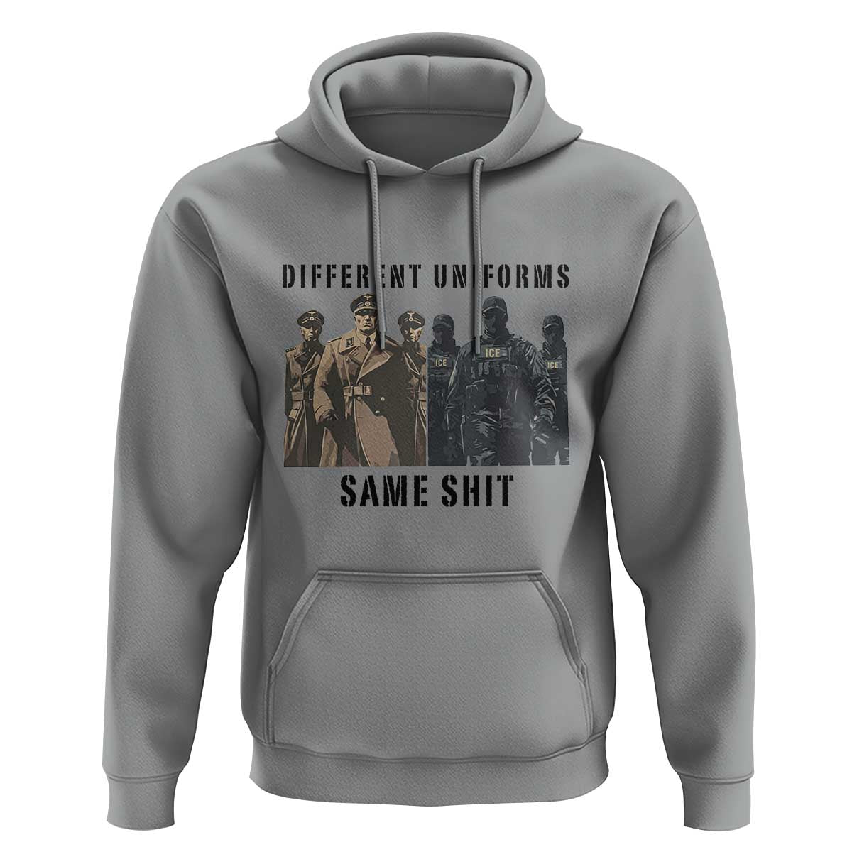 Different Uniforms Same Shit Sarcastic Hoodie Anti Authoritarian Fascism Protest