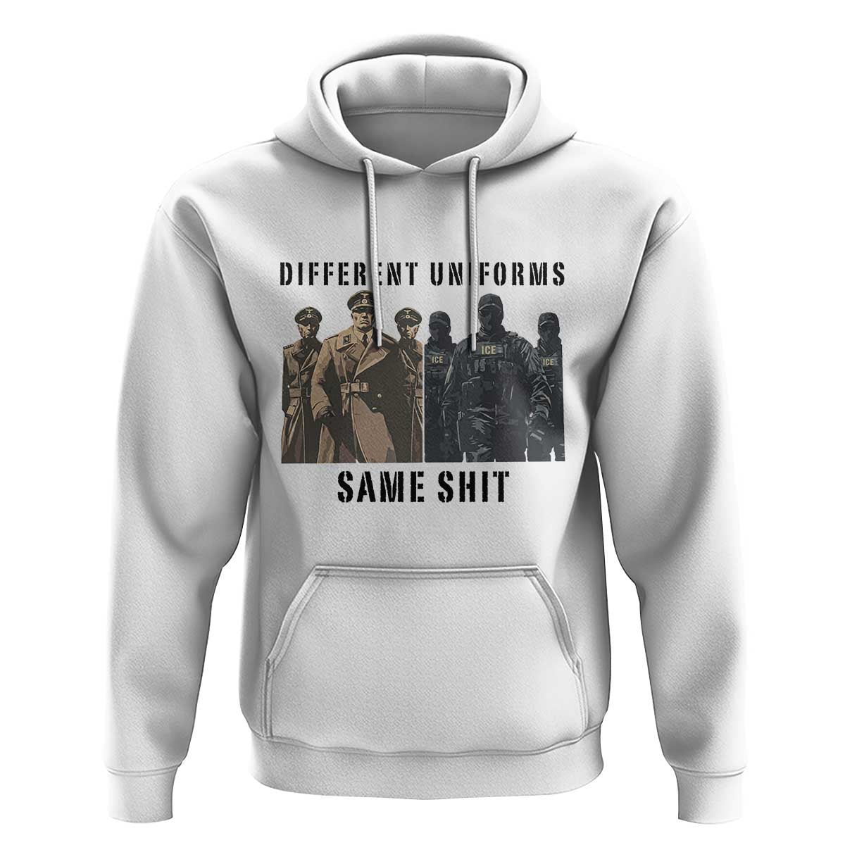 Different Uniforms Same Shit Sarcastic Hoodie Anti Authoritarian Fascism Protest