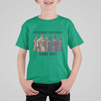 Different Uniforms Same Shit Sarcastic T Shirt For Kid Anti Authoritarian Fascism Protest