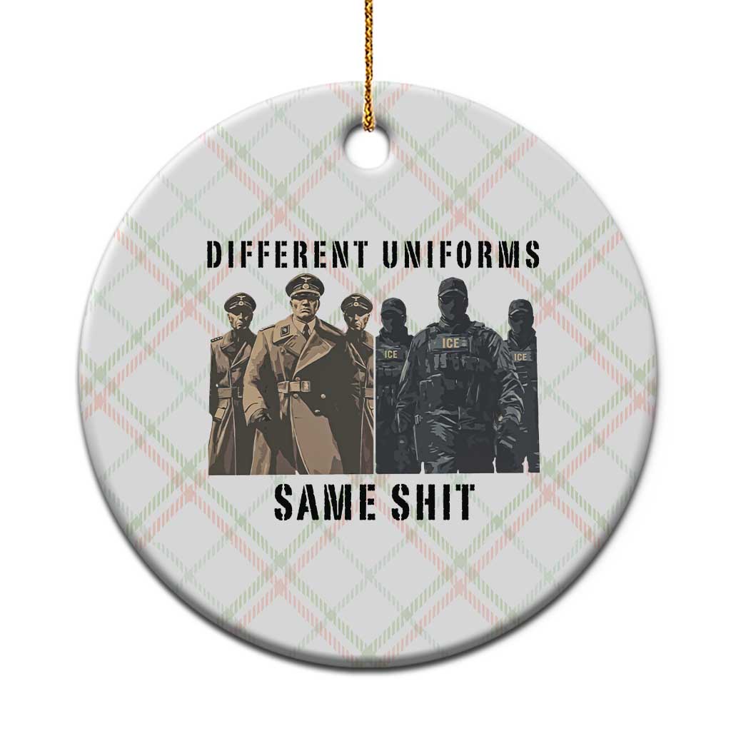 Different Uniforms Same Shit Sarcastic Ceramic Ornament Anti Authoritarian Fascism Protest