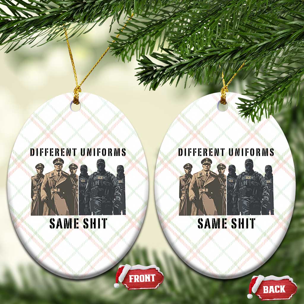 Different Uniforms Same Shit Sarcastic Ceramic Ornament Anti Authoritarian Fascism Protest
