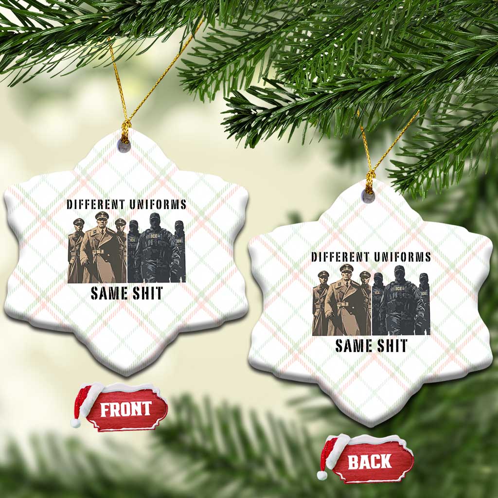 Different Uniforms Same Shit Sarcastic Ceramic Ornament Anti Authoritarian Fascism Protest