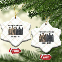 Different Uniforms Same Shit Sarcastic Ceramic Ornament Anti Authoritarian Fascism Protest