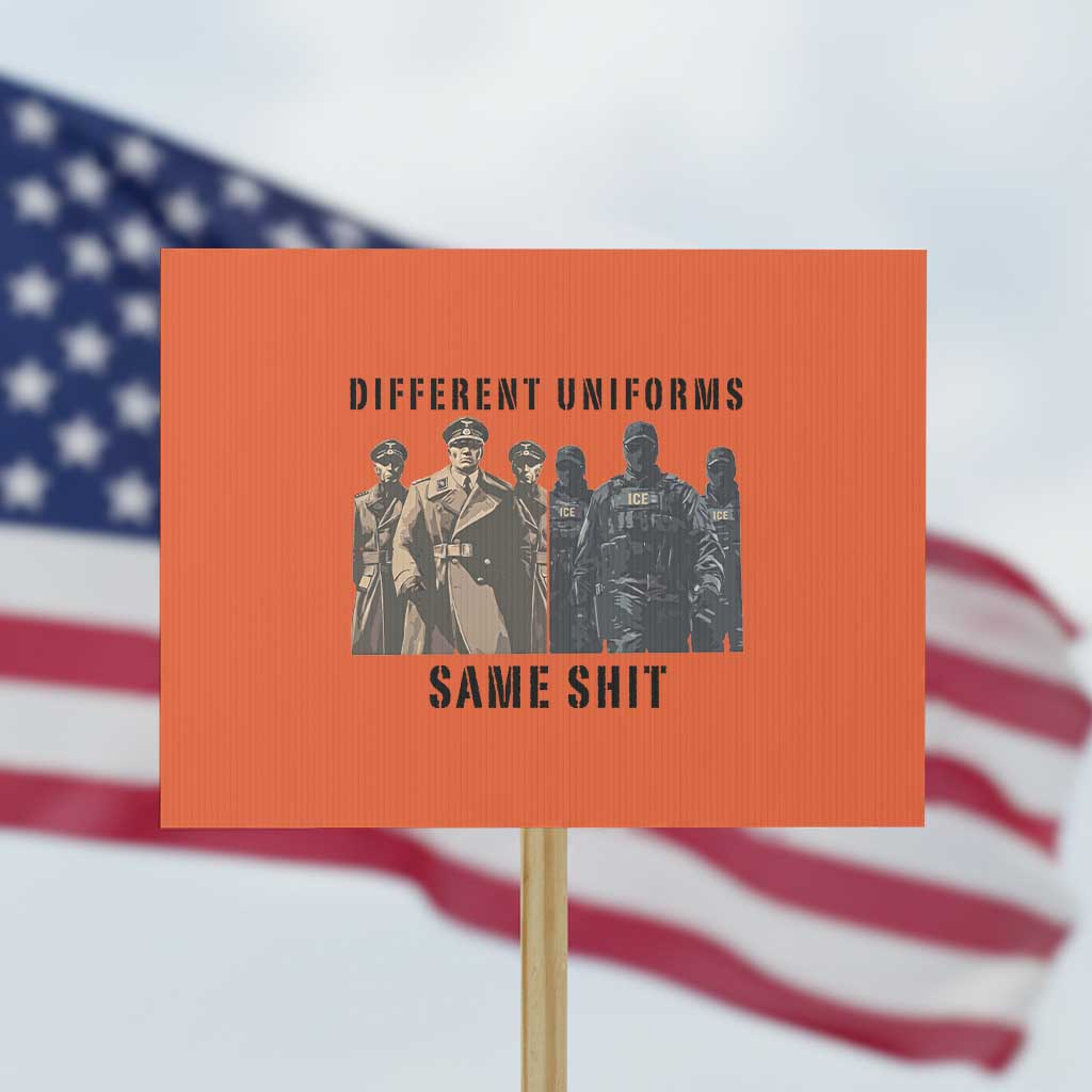 Different Uniforms Same Shit Sarcastic Protest Sign Anti Authoritarian Fascism Protest